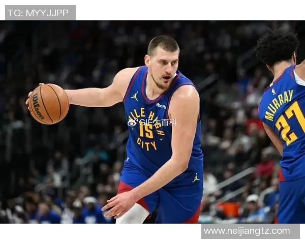 约基奇三双创历史新高掘金强势锁定西部第一荣耀